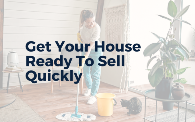 How can I get my house ready to sell quickly?