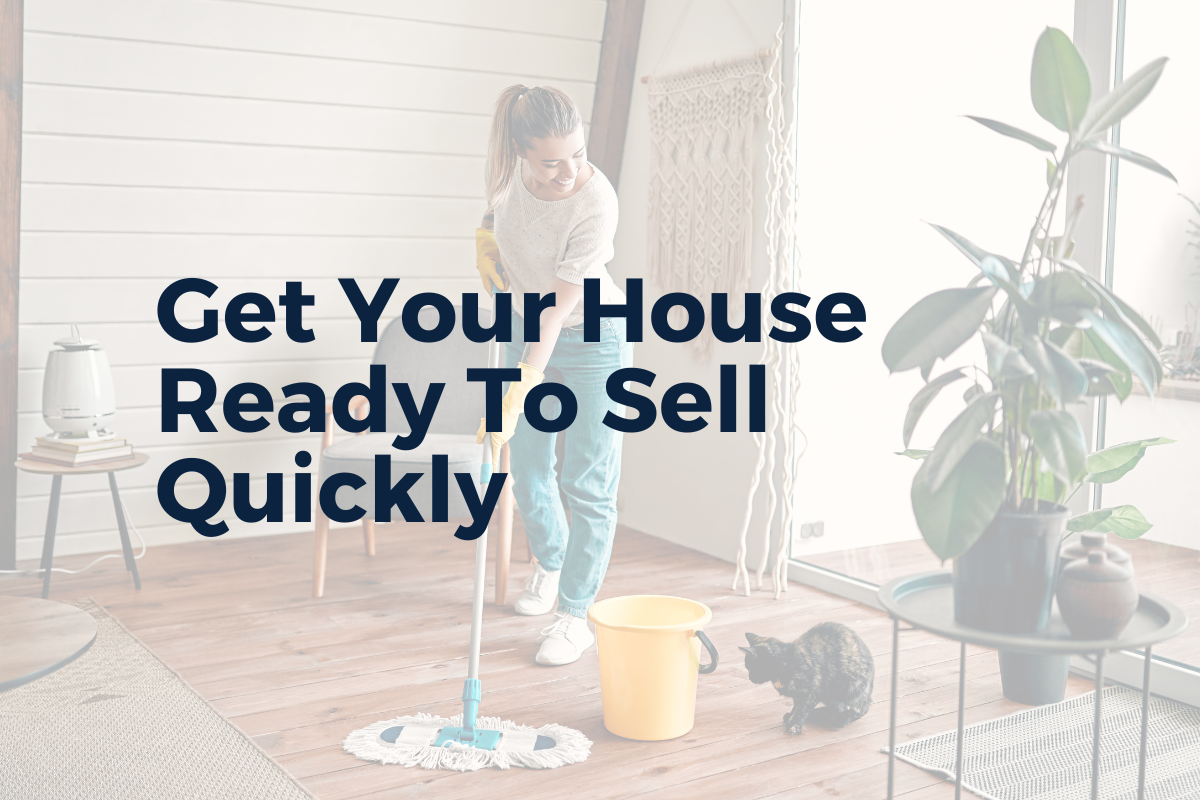 How can I get my house ready to sell quickly?