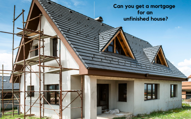Can you get a mortgage for an unfinished house Ireland?