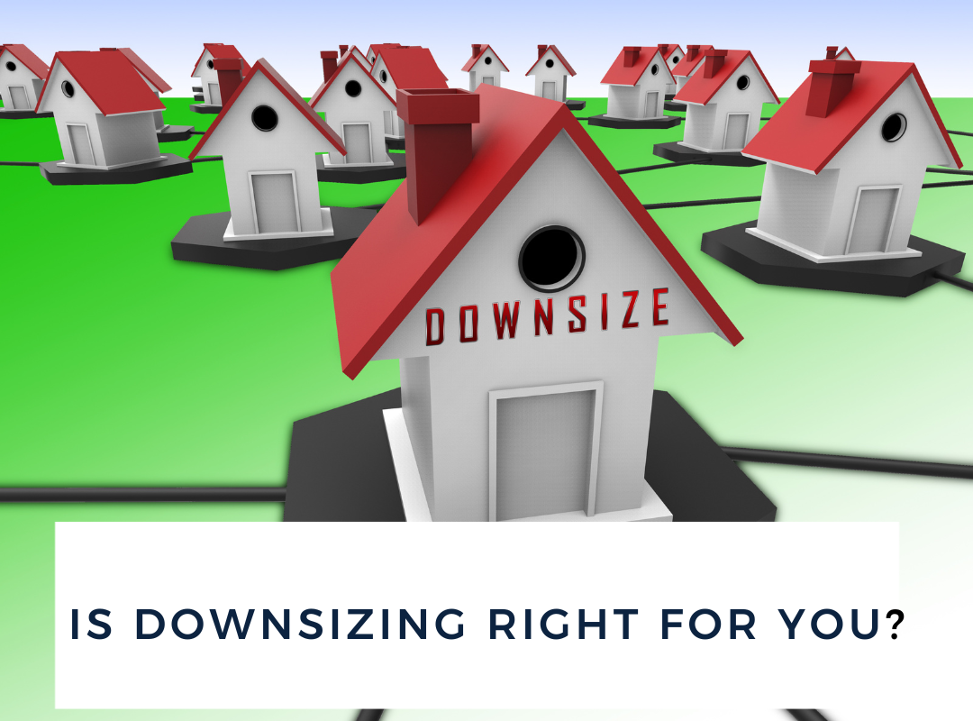 Is Downsizing Your Home Right for You?