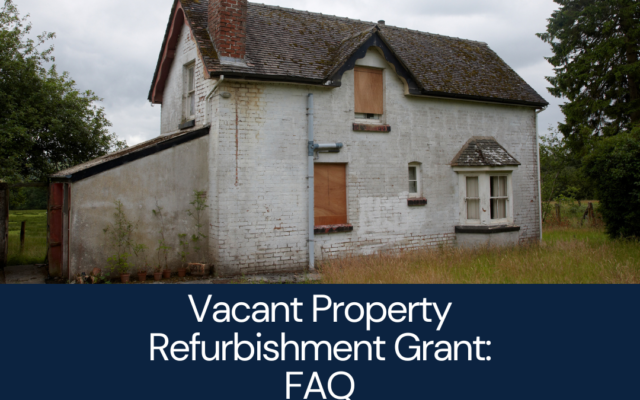 Vacant Property Refurbishment Grant – What You Need To Know