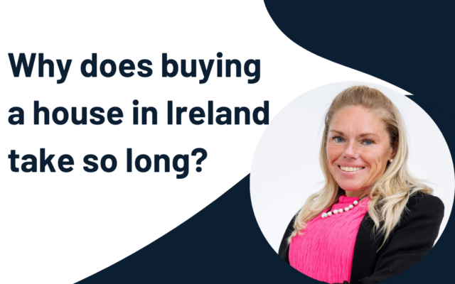 Why does buying a house in Ireland take so long?