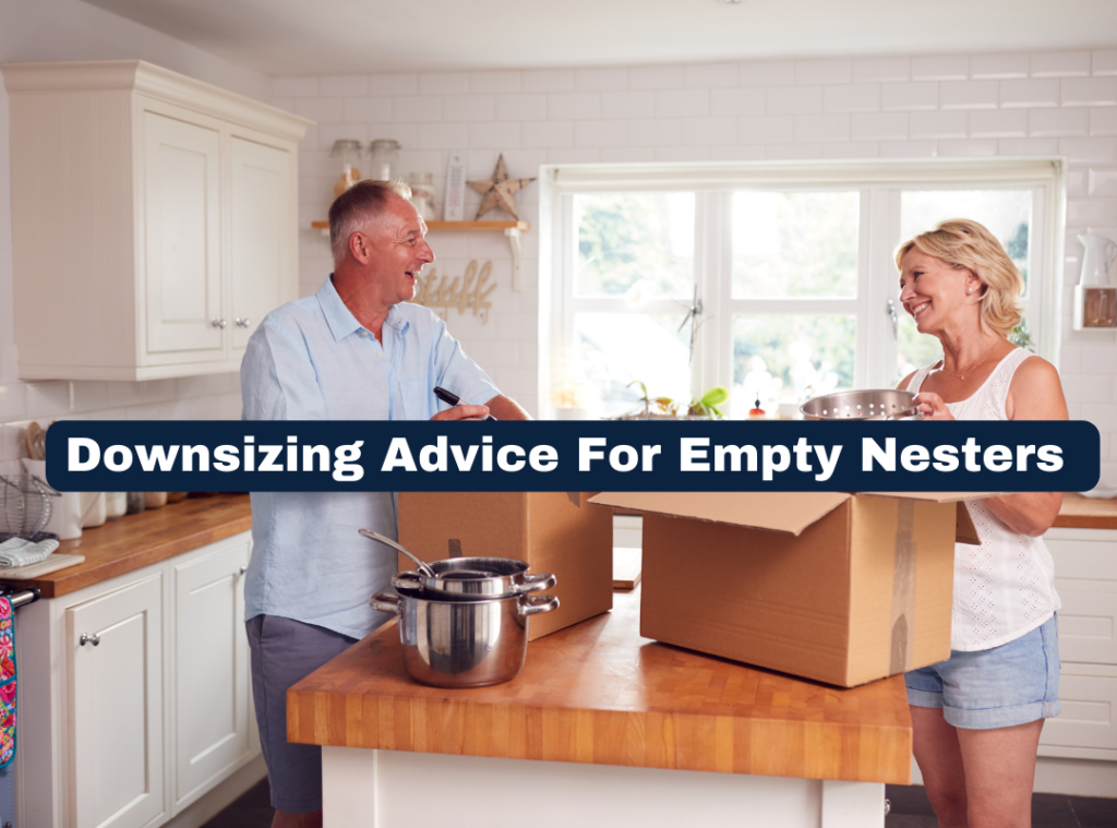 Downsizing - Advice For Empty Nesters