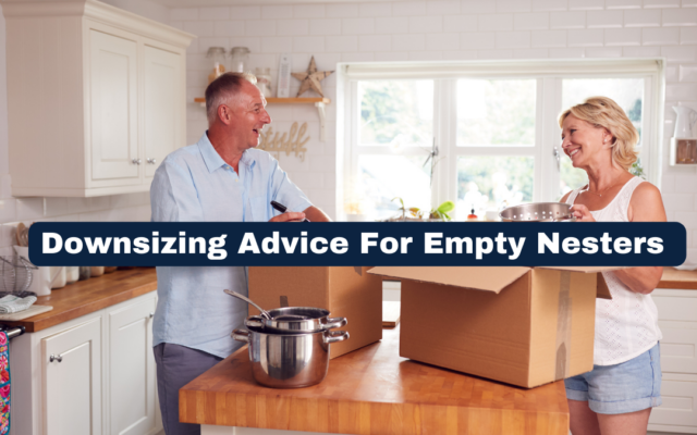 Downsizing – Advice For Empty Nesters