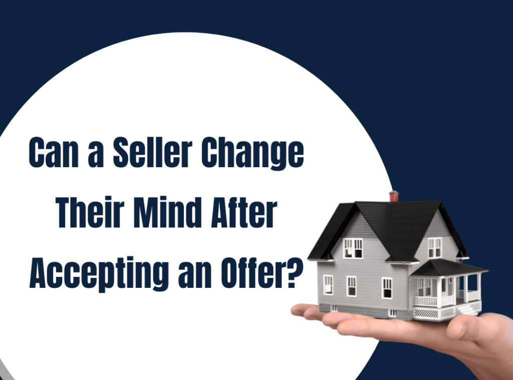 Can a Seller Change Their Mind After Accepting an Offer?