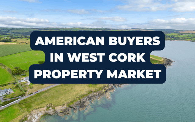 American Buyers in West Cork Property Market